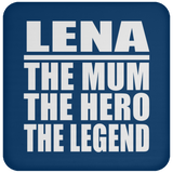 Lena The Mum The Hero The Legend - Drink Coaster