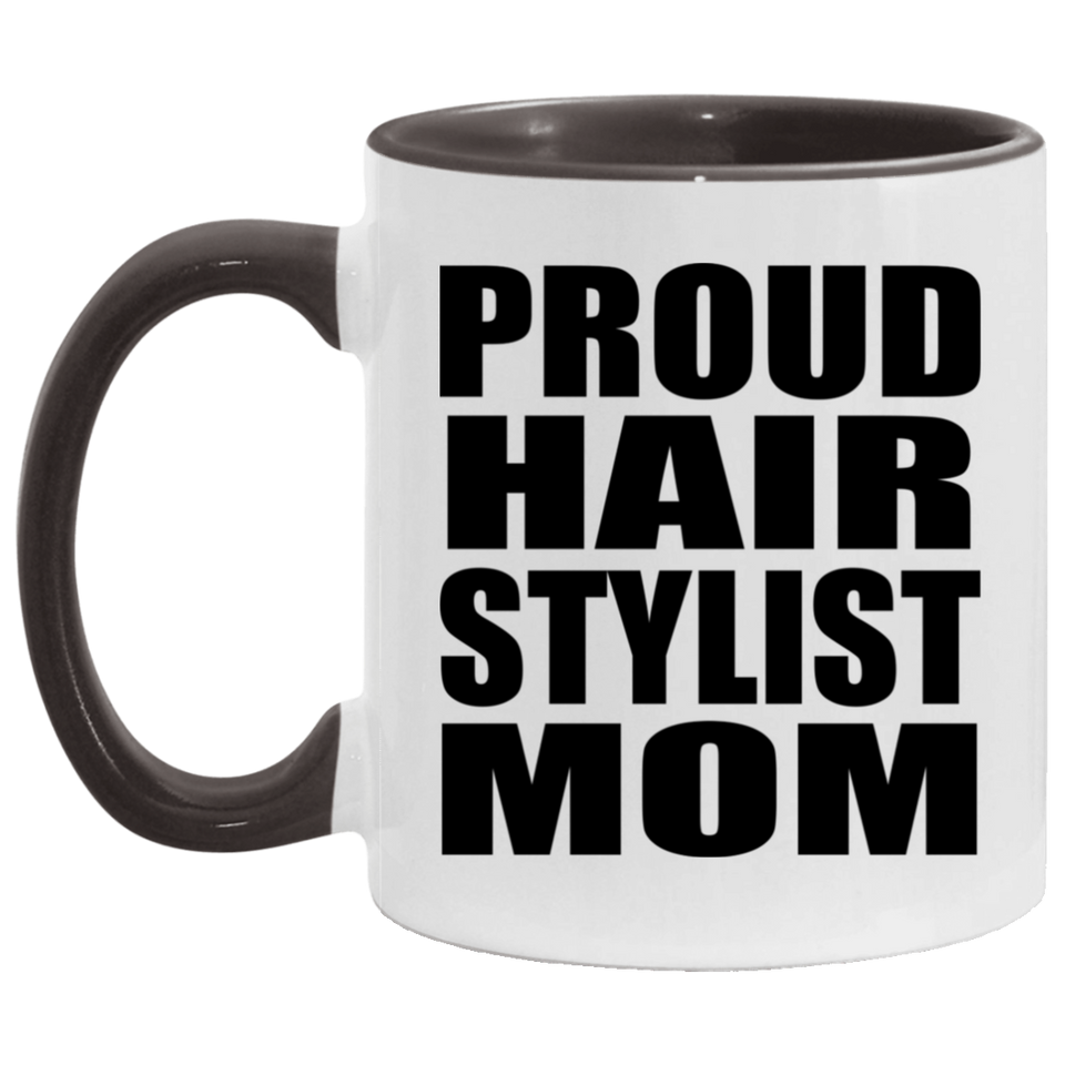 Proud Hair Stylist Mom - 11oz Accent Mug Black