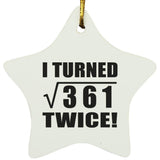 38th Birthday I Turned Square Root of 361 Twice - Star Ornament