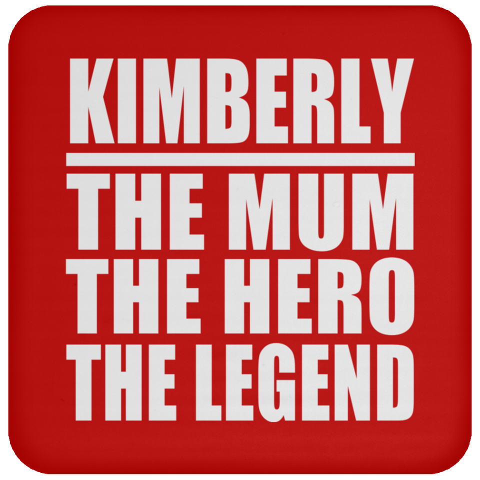 Kimberly The Mum The Hero The Legend - Drink Coaster