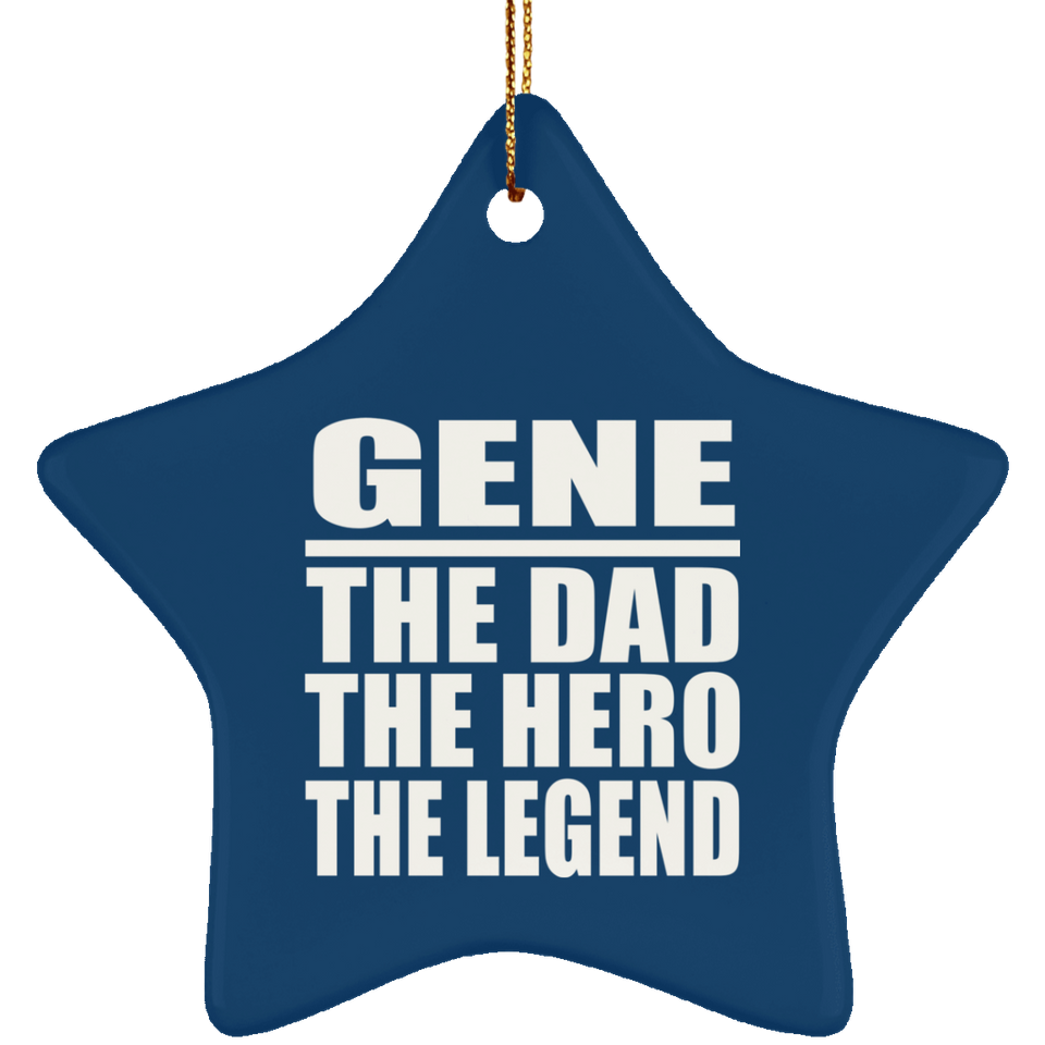 Gene The Dad The Hero The Legend - Star Ornament