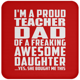 Proud Teacher Dad Of Awesome Daughter - Drink Coaster