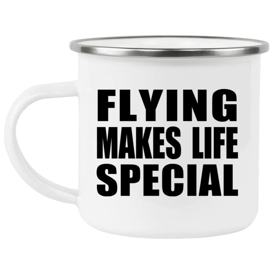 Flying Makes Life Special - 12oz Camping Mug