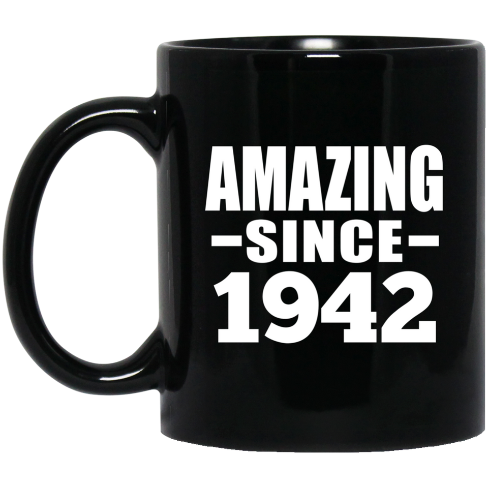 82nd Birthday Amazing Since 1942 - 11 Oz Coffee Mug Black