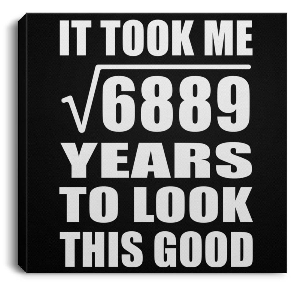 83rd Birthday Took Square Root of 6889 Years To Look Good - Canvas Square