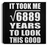 83rd Birthday Took Square Root of 6889 Years To Look Good - Canvas Square