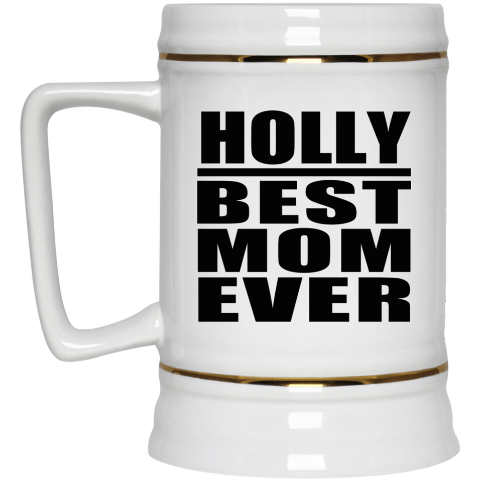 Holly Best Mom Ever - Beer Stein
