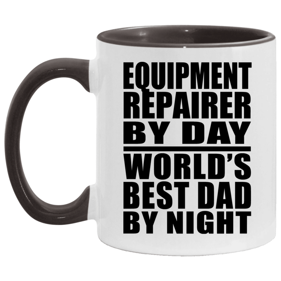 Equipment Repairer By Day World's Best Dad By Night - 11oz Accent Mug Black