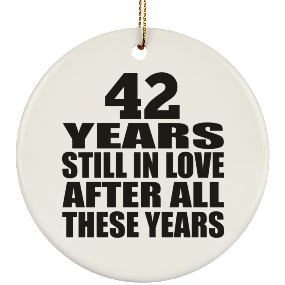 42nd Anniversary 42 Years Still In Love After These Years - Circle Ornament