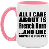 All I Care About Is French Horn - 15oz Accent Mug Pink