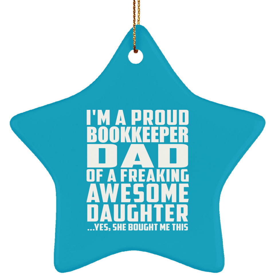 Proud Bookkeeper Dad Of Awesome Daughter - Star Ornament