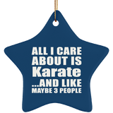All I Care About Is Karate - Star Ornament
