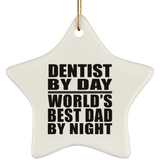 Dentist By Day World's Best Dad By Night - Star Ornament