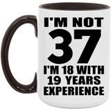 37th Birthday I'm Not 37 I'm 18 With 19 Years Experience - 15oz Accent Mug Black