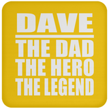 Dave The Dad The Hero The Legend - Drink Coaster