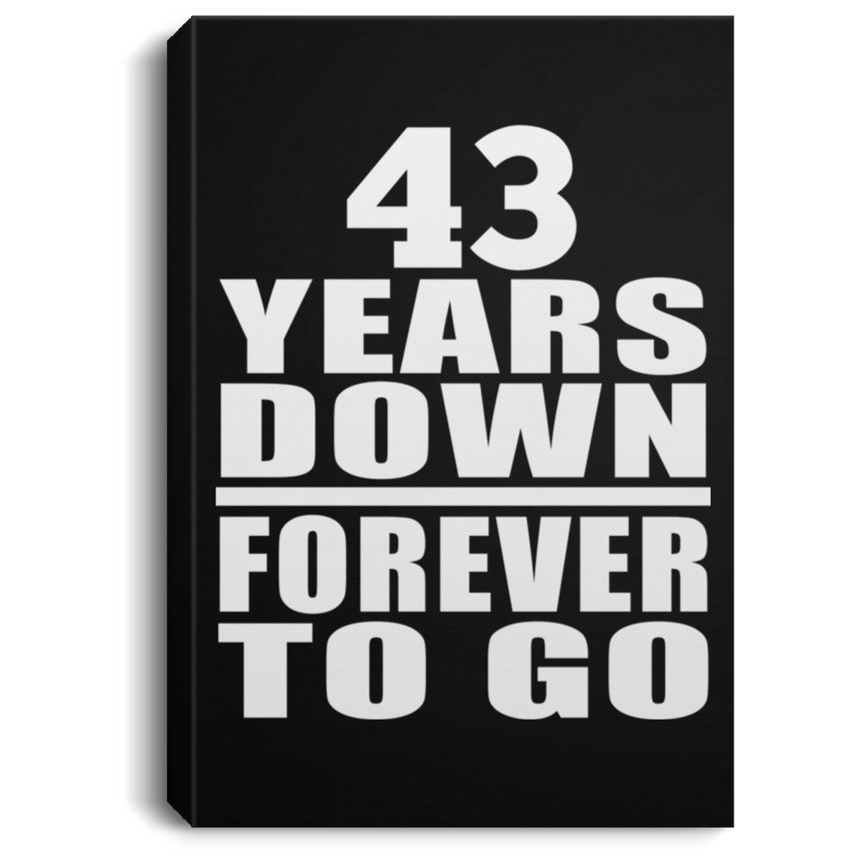 43rd Anniversary 43 Years Down Forever to Go - Canvas Portrait