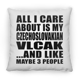 All I Care About Is My Czechoslovakian Vlcak - Throw Pillow