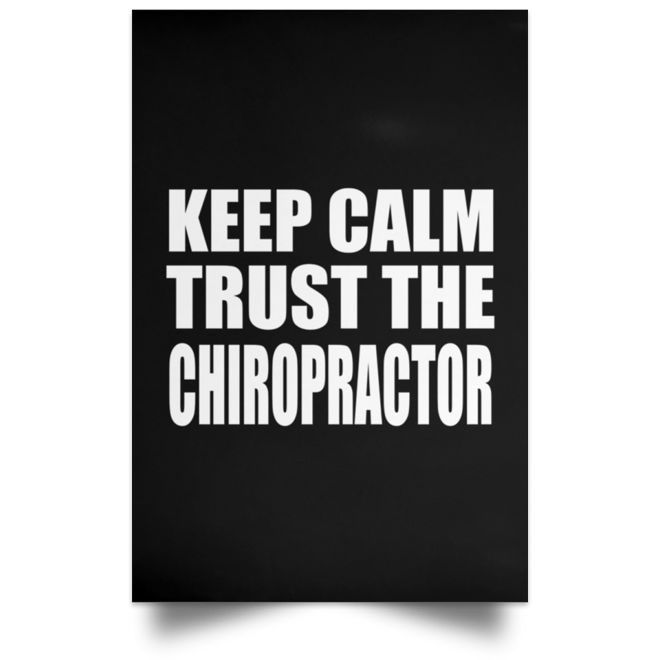 Keep Calm and Trust The Chiropractor - Poster Portrait