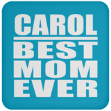 Carol Best Mom Ever - Drink Coaster