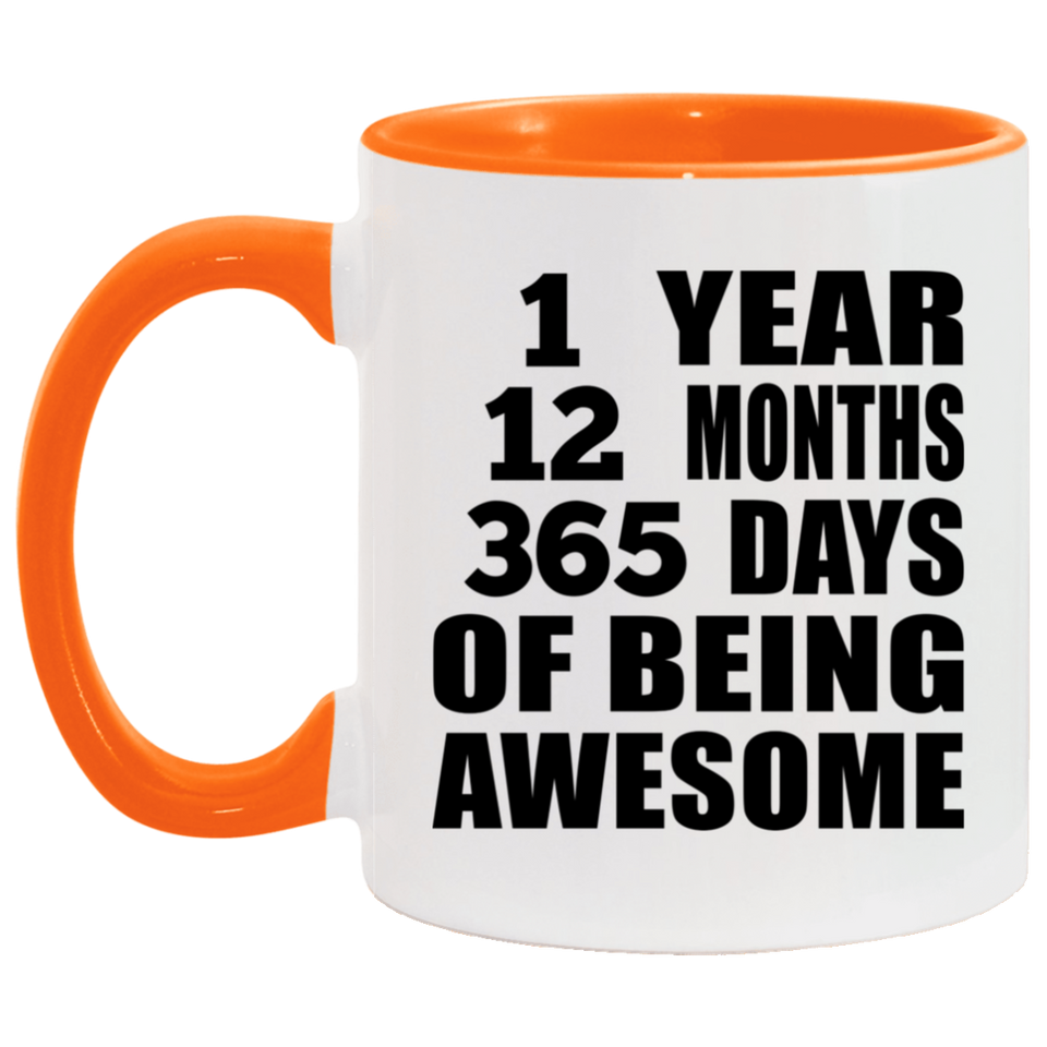 1st Birthday 1 Year 12 Months 365 Days Of Awesome - 11oz Accent Mug Orange