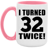 64th Birthday I Turned 32 Twice - 15oz Accent Mug Pink