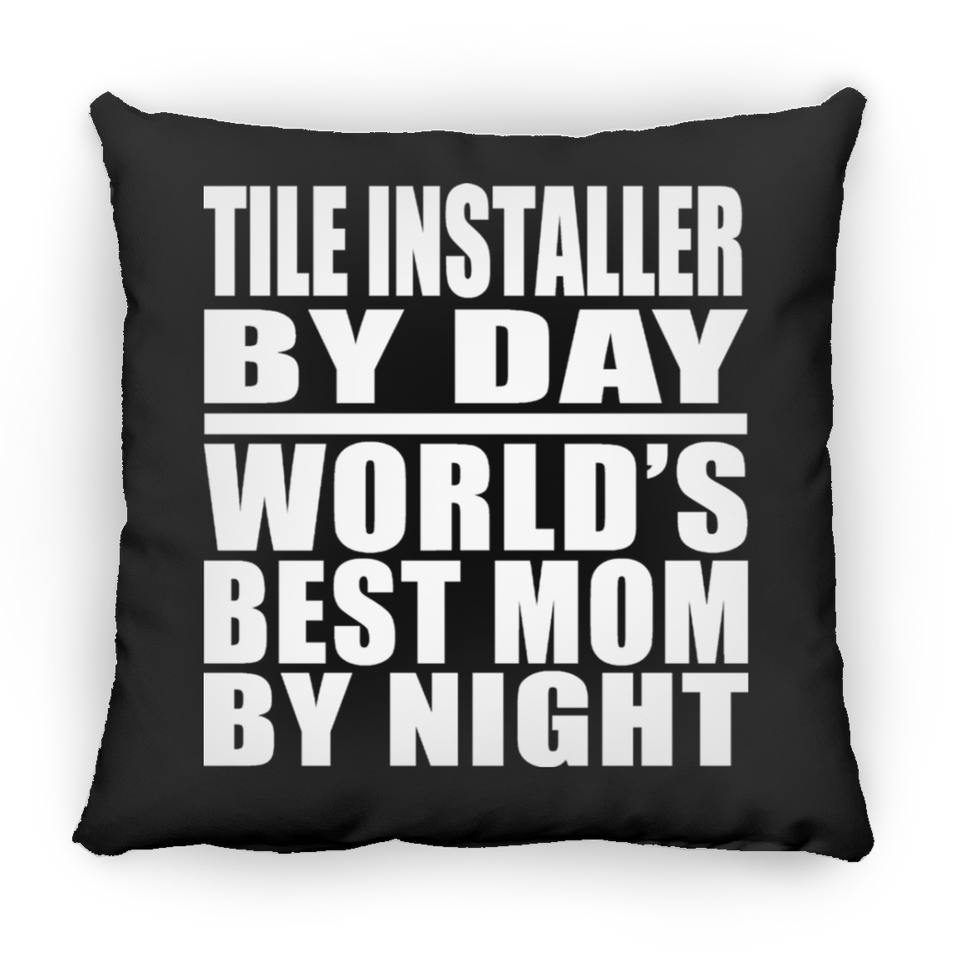Tile Installer By Day World's Best Mom By Night - Throw Pillow Black