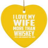 I Love My Wife More Than Whiskey - Heart Ornament