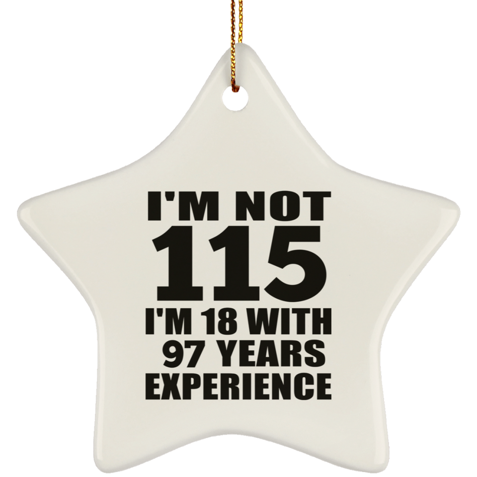 115th Birthday I'm Not 115 I'm 18 With 97 Years Experience - Star Ornament