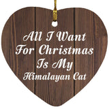All I Want For Christmas Is My Himalayan Cat - Heart Ornament D