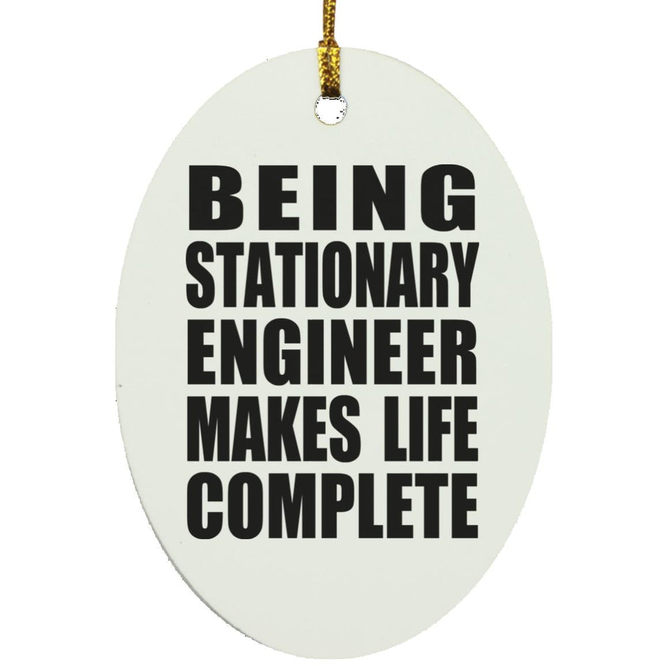 Being Stationary Engineer Makes Life Complete - Oval Ornament