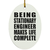 Being Stationary Engineer Makes Life Complete - Oval Ornament