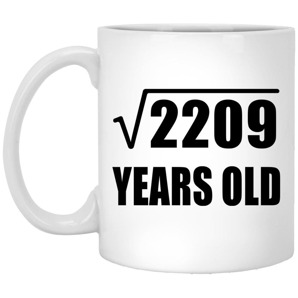 47th Birthday Square Root of 2209 Years Old - 11oz Coffee Mug