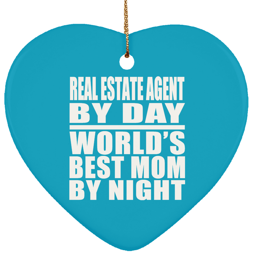 Real Estate Agent By Day World's Best Mom By Night - Heart Ornament