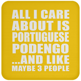 All I Care About Is Portuguese Podengo - Drink Coaster