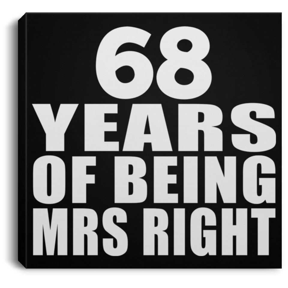 68th Anniversary 68 Years Of Being Mrs Right - Canvas Square