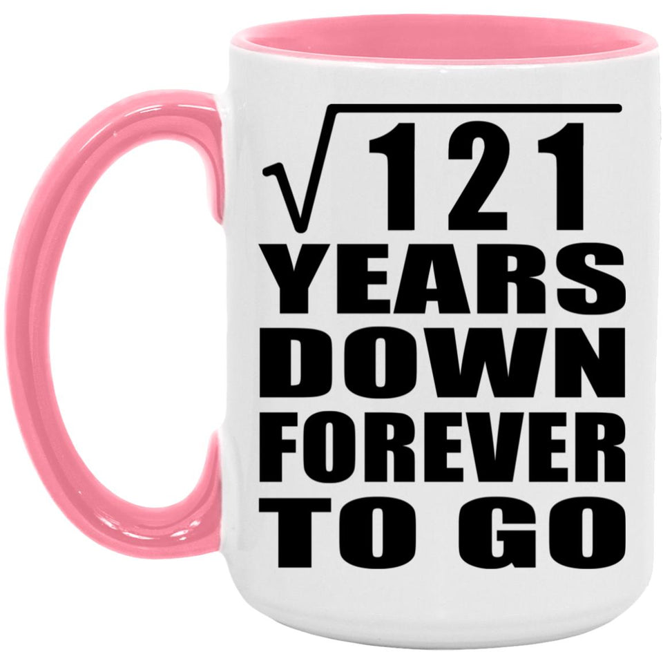 11th Anniversary Square Root of 121 Years Down Forever To Go - 15oz Accent Mug Pink