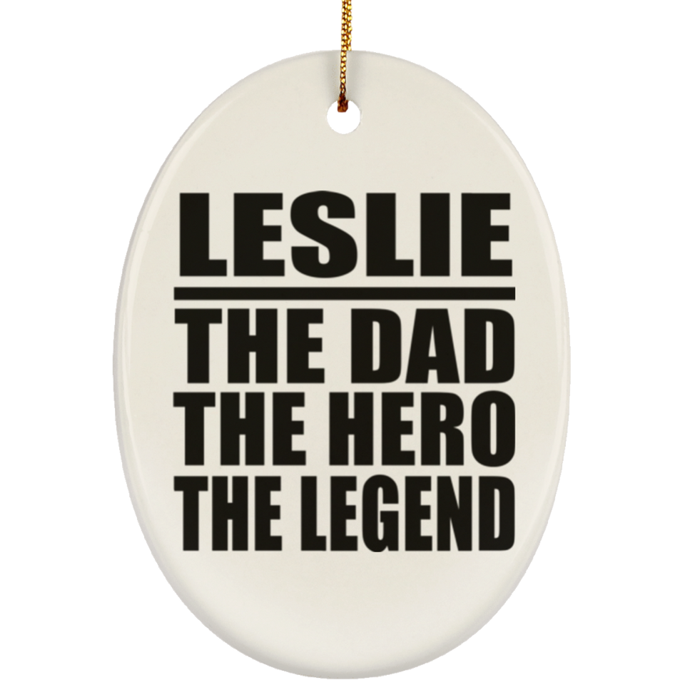 Leslie The Dad The Hero The Legend - Oval Ornament