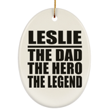 Leslie The Dad The Hero The Legend - Oval Ornament