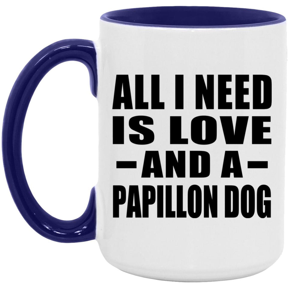 All I Need Is Love And A Papillon Dog - 15oz Accent Mug Purple