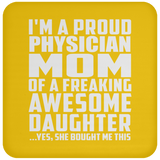 Proud Physician Mom Of Awesome Daughter - Drink Coaster