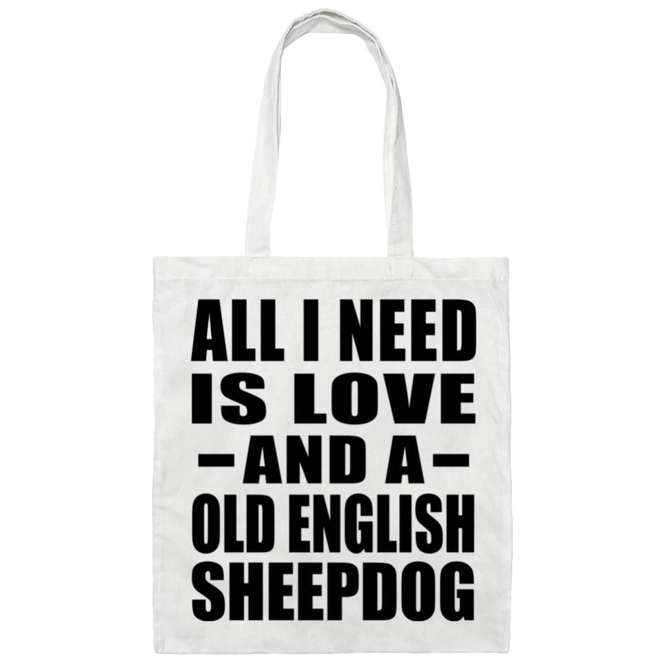 All I Need Is Love And A Old English Sheepdog - Tote Bag White