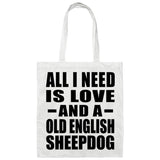 All I Need Is Love And A Old English Sheepdog - Tote Bag White