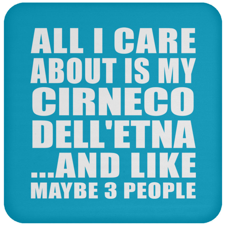 All I Care About Is My Cirneco Dell'etna - Drink Coaster