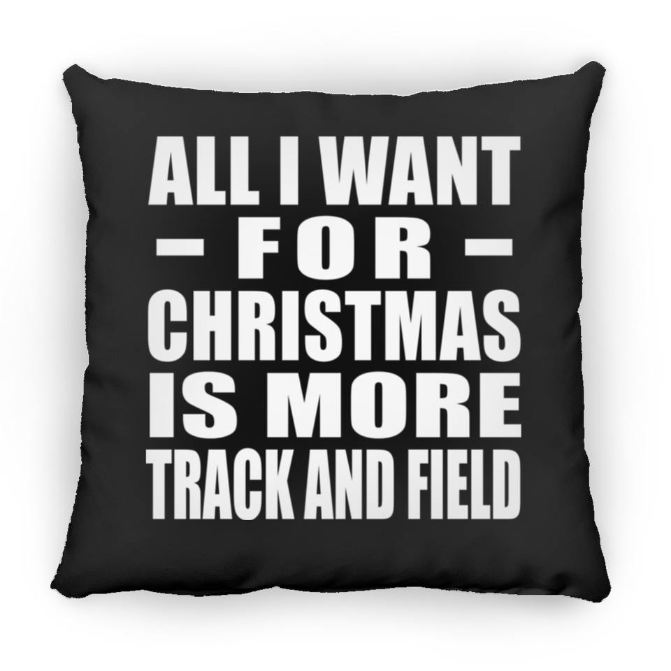 All I Want For Christmas Is More Track And Field - Throw Pillow Black