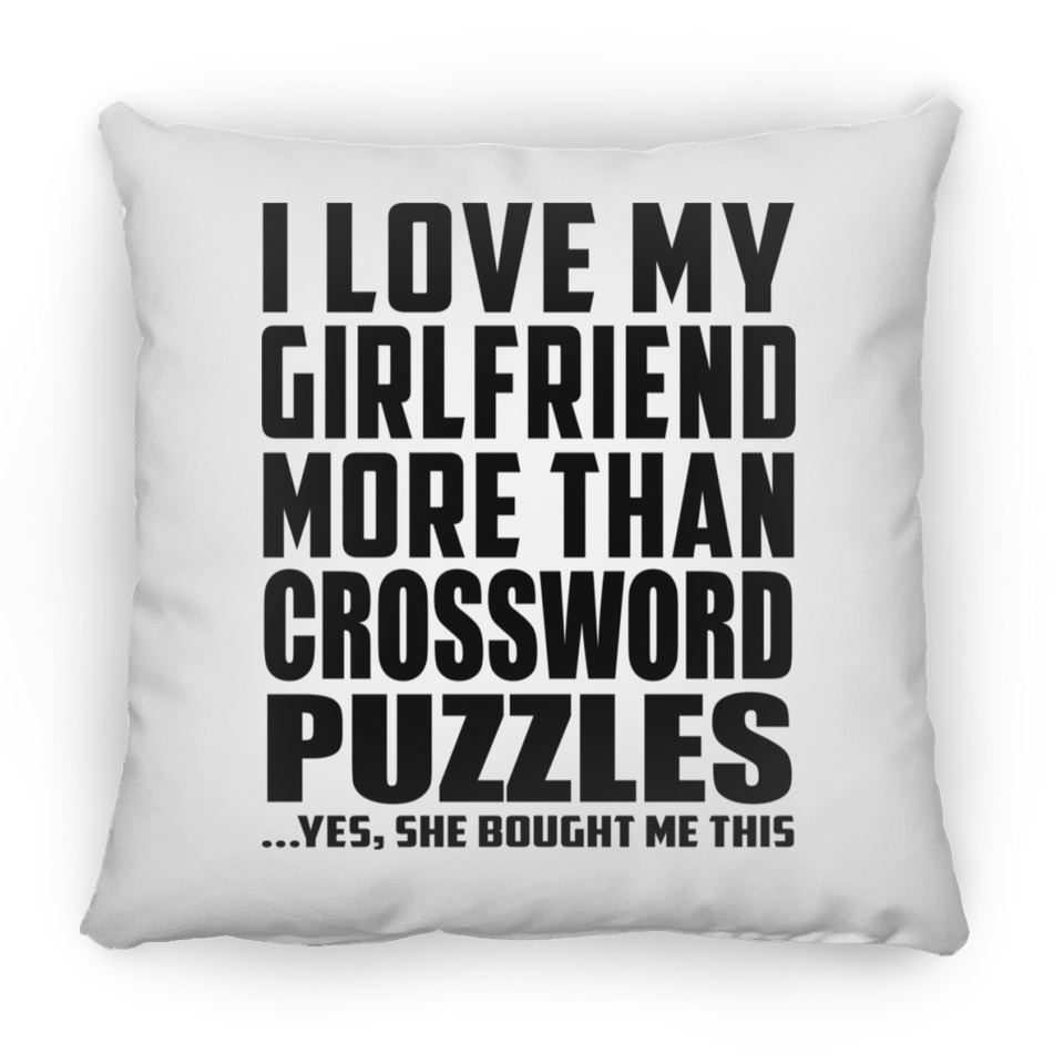 I Love My Girlfriend More Than Crossword Puzzles - Throw Pillow