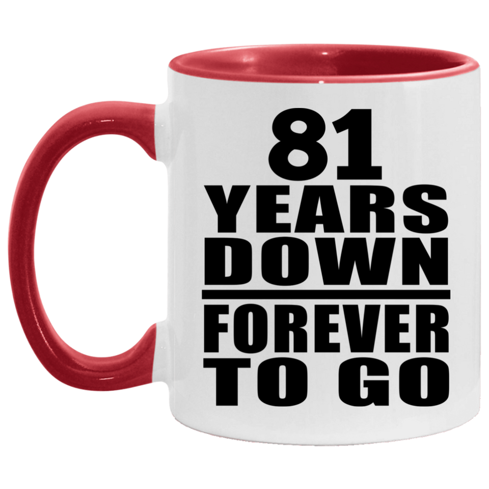 81st Anniversary 81 Years Down Forever to Go - 11oz Accent Mug Red