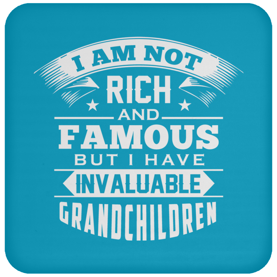 I Am Not Rich & Famous, But I Have Invaluable Grandchildren - Drink Coaster