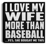 I Love My Wife More Than Baseball - Canvas Square