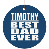 Timothy Best Dad Ever - Circle Ornament