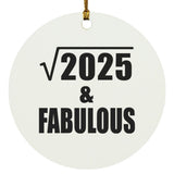 45th Birthday Square Root of 2025 & Fabulous - Circle Ornament